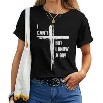 I Can't But Know A Guy Faith-Inspired Christian Women T-shirt - Thegiftio UK