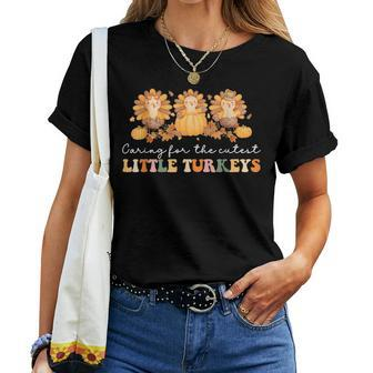 Caring For The Cutest Turkeys Mother Baby Nurse Thanksgiving Women T-shirt - Monsterry