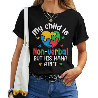 My Child Is Non Verbal But His Mama Ain't Autism Awareness Women T-shirt - Monsterry