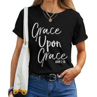 Christian Bible Verse Quote For Grace Upon Grace Women T-shirt - Monsterry