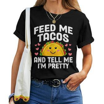 Cinco De Mayo Feed Me Tacos Tell Me I'm Pretty Tacos Women Women T-shirt - Thegiftio UK