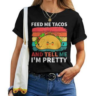Cinco De Mayo Feed Me Tacos Tell Me I'm Pretty Tacos Women Women T-shirt - Monsterry