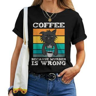 Coffee Because Murder Is Wrong Black Vintage Cat Women T-shirt - Monsterry