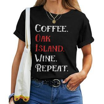 Coffee Oak Island Wine Repeat Oak Island Women T-shirt - Monsterry