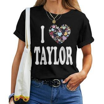 Colorful Heart Taylor First Name Girl I Love Taylor Women T-shirt - Seseable