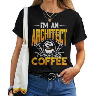 Cool Architect T Architect Powerd By Coffee Women T-shirt - Monsterry