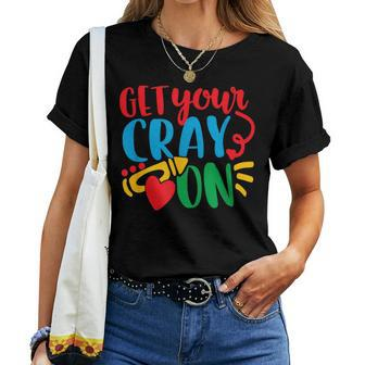 Get Your Cray On Back To School Teacher Women T-shirt - Monsterry