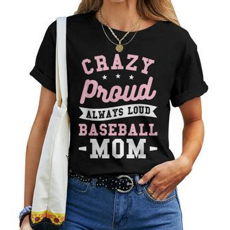 Crazy Proud Always Loud Baseball Mom Baseballer Women T-shirt - Monsterry DE