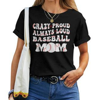 Crazy Proud Always Loud Baseball Mom Baseball Groovy Women T-shirt - Monsterry DE