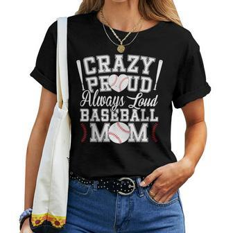 Crazy Proud Always Loud Baseball Mom Saying Graphic Women T-shirt - Monsterry CA