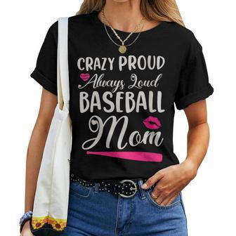 Crazy Proud Always Loud Baseball Mom Sayings Women T-shirt - Monsterry