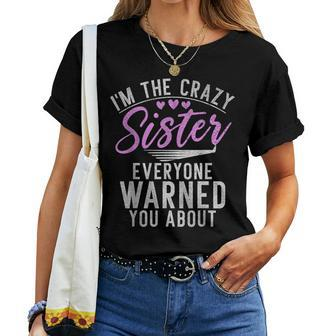 Im The Crazy Sister Everyone Warned You About Crazy Sister Women T-shirt - Monsterry