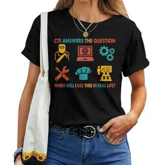 Cte Teacher Cte When Will I Use This In Real Life Women T-shirt - Seseable