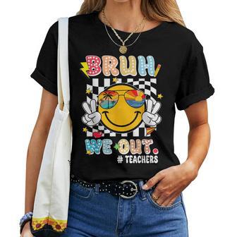 Cute End Of School Year Teacher Bruh We Out Teachers Women T-shirt - Seseable