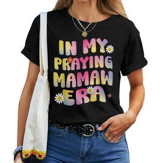 Cute Flower Faces Happy Mother Day In My Praying Mamaw Era Women T-shirt - Monsterry UK