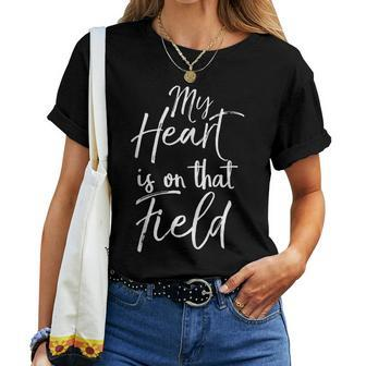 Cute Quote Game Day For Mom My Heart Is On That Field Women T-shirt - Monsterry