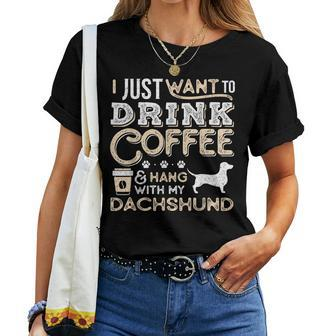 Dachshund Doxie Mom Dad I Just Want Hang Drink Coffee Women T-shirt - Monsterry