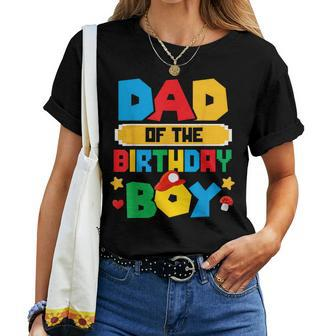 Dad Of The Birthday Boy Game Gaming Dad And Mom Family Women T-shirt | Mazezy
