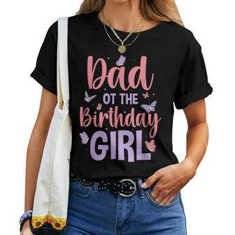 Dad Of The Birthday Girl Butterfly Party Matching Family Women T-shirt | Mazezy