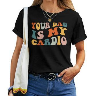 Your Dad Is My Cardio On Back Fathers Day Mens Women T-shirt - Monsterry AU