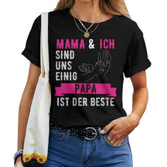 Damen Mama Und Ich Sind Uns Einig Papa Ist Der Beste Mit-Ausschnitt T-shirt Frauen - Geschenkecke