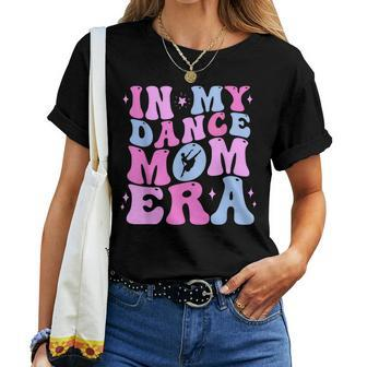 In My Dance Mom Era Groovy Dancer Mama Mother Day Women T-shirt - Monsterry CA