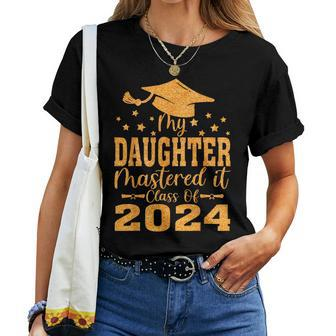 My Daughter Mastered It Class Of 2024 Masters Graduation Women T-shirt - Seseable