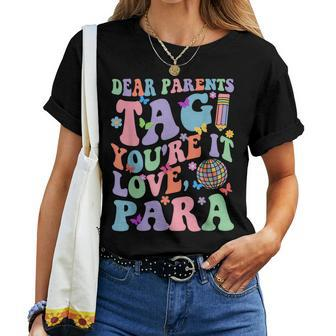 Dear Parents Tag You're It Love Groovy Para Happy Last Day Women T-shirt | Mazezy CA