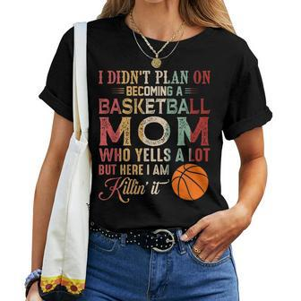 I Didn't Plan On Becoming A Basketball Mom Mother's Day Women T-shirt - Thegiftio UK