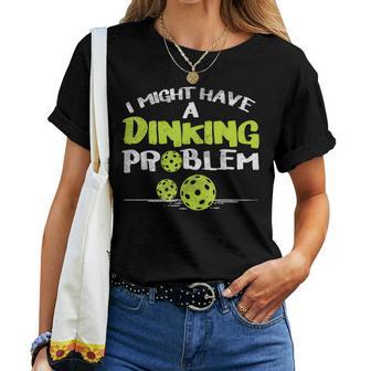 Dinking Problem Pickleball Pickle Ball Women Women T-shirt - Monsterry CA