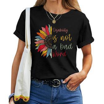 Disability Is Not A Bad Word Disability Month Sunflower Women T-shirt - Monsterry