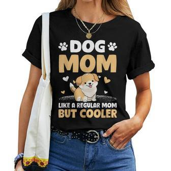 Dog Mom Like A Regular Mom But Cooler Mother's Day Women T-shirt - Seseable