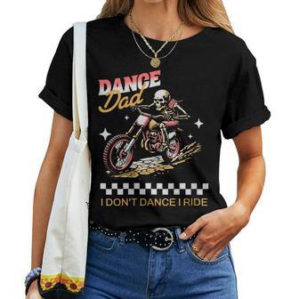 I Don't Dance I Ride Motorcycl Dance Dad Vintage Fathers Day Women T-shirt - Monsterry AU