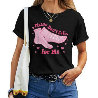 Dont Fall For Me Valentines Day Non Slip Socks Nurse Pct Cna Women T-shirt | Mazezy