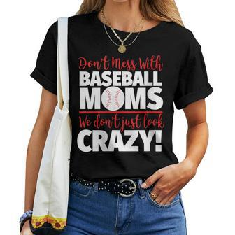 Don't Mess With Baseball Moms Crazy Baseball Mom Women T-shirt - Monsterry DE