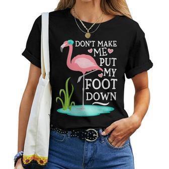 Don't Make Me Put My Foot Down Pink Flamingo Women T-shirt - Monsterry