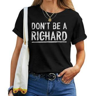 Don't Be A Richard Sarcastic Novelty Meme Women T-shirt - Monsterry AU