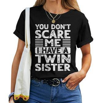 You Don't Scare Me I Have A Twin Sister Brother Boys Girls Women T-shirt - Monsterry CA