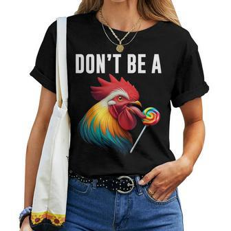 Don't Be A Sucker Cock Chicken Sarcastic Quote Women T-shirt - Seseable