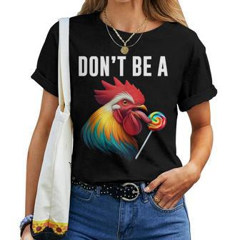 Don't Be A Sucker Cock Chicken Sarcastic Quote Women T-shirt - Monsterry