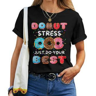 Donut Stress Just Do Your Best Donut School Teacher Women T-shirt - Monsterry