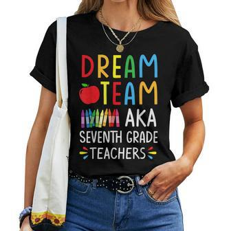 Dream Team Aka Seventh Grade Teacher Back To School Women T-shirt - Monsterry