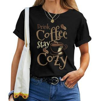 Drink Coffee Stay Cozy Coffee Drinker Women T-shirt - Monsterry UK