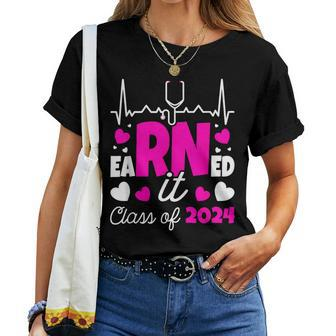 Earned It Class Of 2024 I Registered Nurse I Rn Nurse Women T-shirt - Thegiftio UK