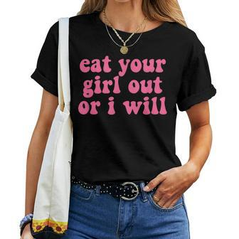 Eat Your Girl Out Or I Will Lgbtq Pride Women T-shirt - Seseable