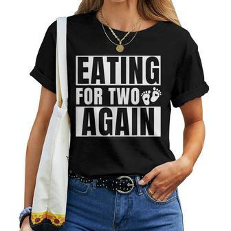Eating For Two Again 2Nd Pregnancy Announcement Mom Baby Women T-shirt - Seseable