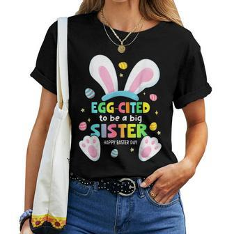 Egg Cited To Be A Big Sister Happy Easter Baby Announcement Women T-shirt - Monsterry