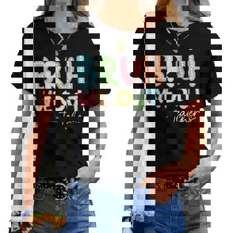 End Of School Year Teacher Summer Bruh We Out Teachers Women T-shirt | Mazezy