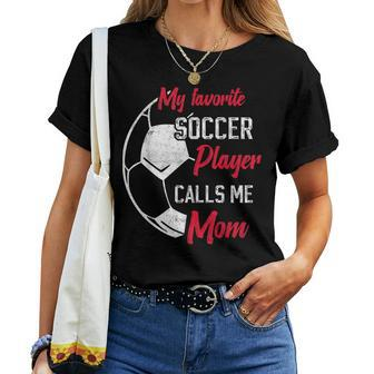 My Favorite Soccer Player Calls Me Mom Soccer Mother Women T-shirt | Mazezy CA