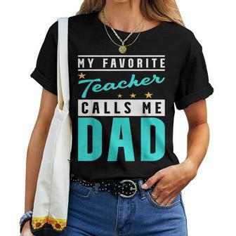 My Favorite Teacher Calls Me Dad Teacher Dad Women T-shirt - Monsterry UK